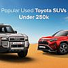 Used Toyota SUVs Under AED 250k