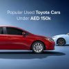 Popular Used Toyota Cars Under AED 150k