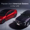 Most Popular Used American Sedans in the UAE